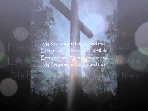 My Redeemer Is Faithful and True