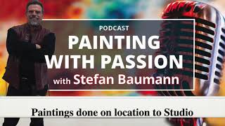 From Plein Air Painting on location to Studio -Podcast -/ Stefan Baumann video