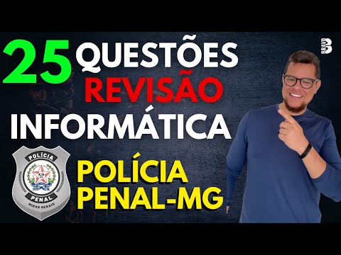 25 QUESTÕES REVISÃO DE INFORMÁTICA | CONCURSO POLÍCIA PENAL-MG 2025
