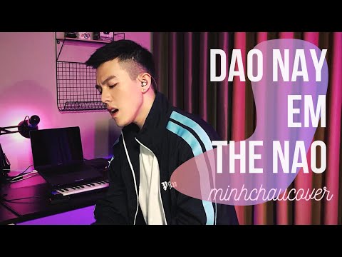 Dạo này em thế nào? | Tuyết Mai | Cover by Minh Châu