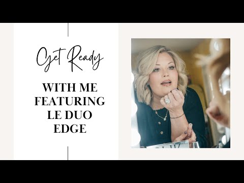 Get Ready With Me Featuring Le Duo Edge!