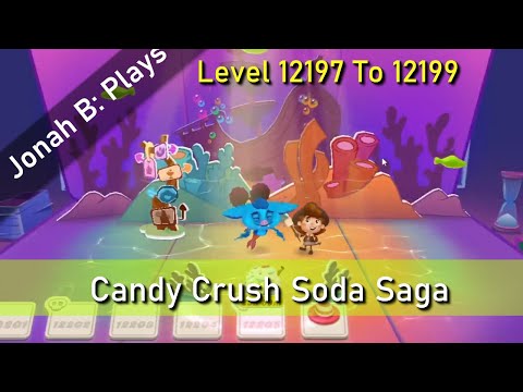 Candy Crush Soda Saga Level 12197 To 12199