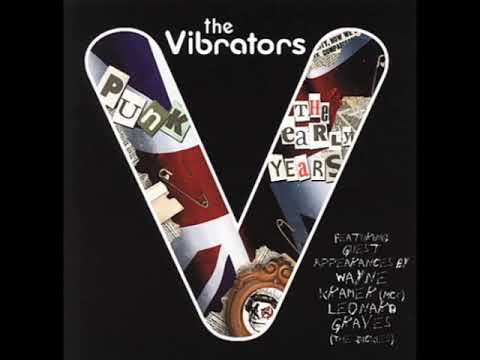 The Vibrators   Punk   The Early Years   2006   Full Album   PUNK ROCK