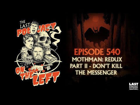 Episode 540: Mothman : Redux Part II - Don't Kill The Messenger