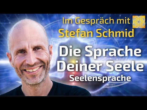 Die Sprache Deiner Seele - Seelensprache - Stefan Schmid im Gespräch