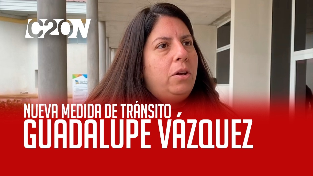 C20 Noticias | Nueva medida de tránsito - Guadalupe Vázquez