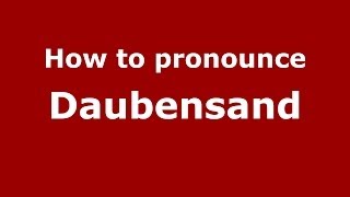 How to pronounce Daubensand