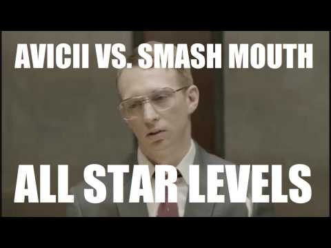 Avicii vs. Smash Mouth - All-Star Levels