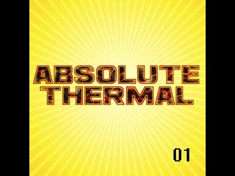 Absolute Thermal: Episode 1 - The Beginning!