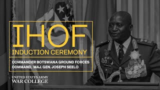 Maj. Gen. Joseph Seelo, Commander Botswana Ground Forces Command -  IHOF ceremony - Army War College