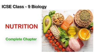 ICSE Biology Class 9| Full Chapter Explained| Nutrition| Nutrients| Carbohydrates| Fats | Proteins