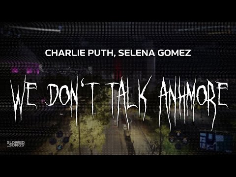 charlie puth, selena gomez - we don't talk anymore [ slowed + reverb ] (lyrics)