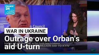 Outrage among EU leaders as Hungary's Orban U-turns on Ukraine loan • FRANCE 24 English