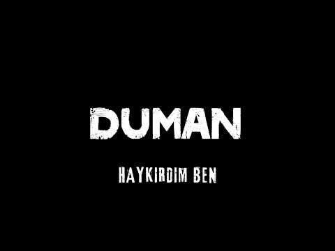 Haykırdım Ben - Duman