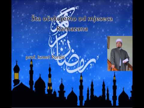 Ismet Purdic - Sta ocekujemo od mjeseca Ramazana