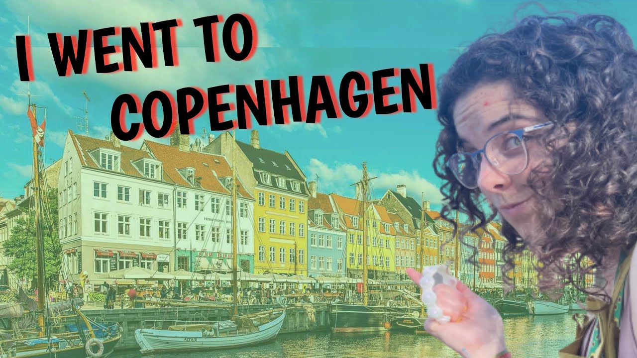 I WENT TO COPENHAGEN