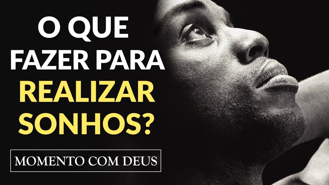 O QUE É PRECISO FAZER PARA REALIZAR SEUS SONHOS? - #03 Momento com Deus