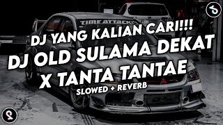 Download lagu DJ OLD SULAMA DEKAT X TANTA TANTAE SOUND VIRAL TIKTOK YANG KALIAN CARI (SLOWED   REVERB) mp3