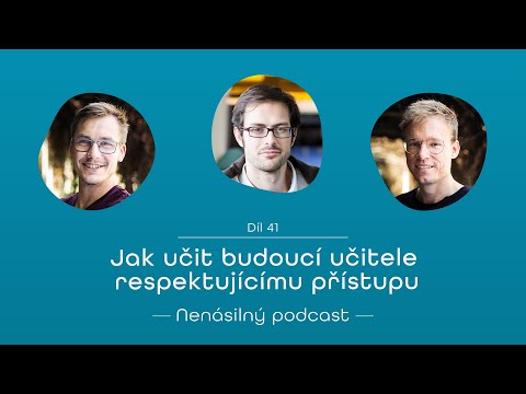 41: Jan Nehyba: Jak učit budoucí učitele respektujícímu přístupu