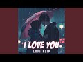 I Love You Lofi Flip