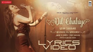 Dil Chahiye(Lyrics) | Neha Kakkar | Tony Kakkar | Official Lyrical Video2018