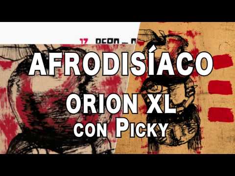 Afrodisiaco-Orion XL Con Picky.