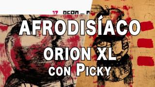 Afrodisiaco-Orion XL Con Picky.