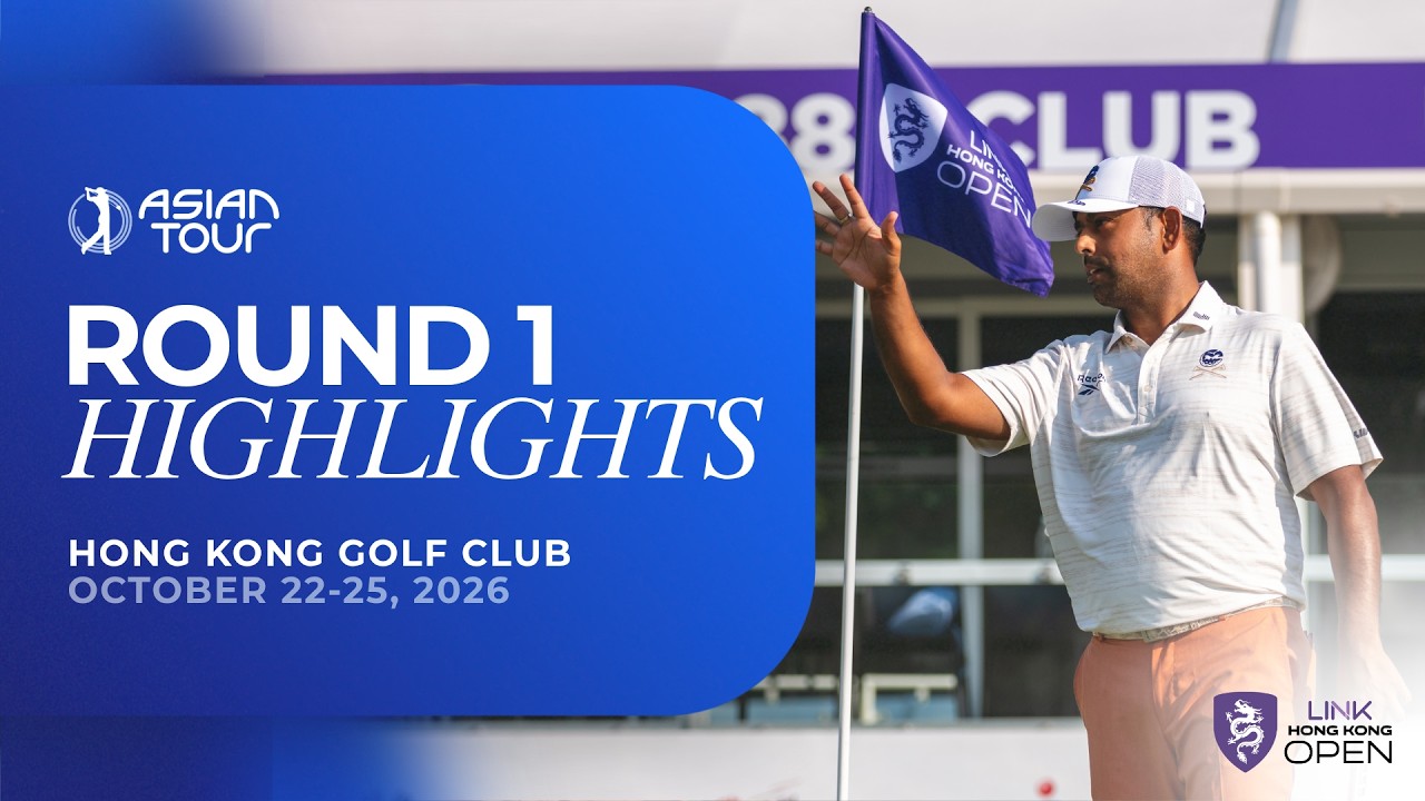 Link Hong Kong Open | Round 1 Highlights | Asian Tour | 2026