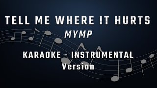 TELL ME WHERE IT HURTS - FEMALE KEY - KARAOKE - INSTRUMENTAL - MYMP