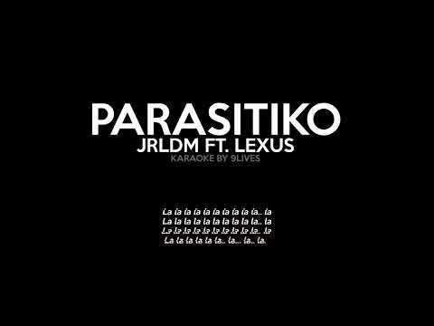 JRLDM - Parasitiko ft  Lexus Karaoke Version (By 9Lives)