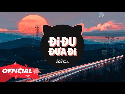 ♬ ĐI ĐU ĐƯA ĐI ( CCATS Remix ) - Bích Phương | Nhạc Trẻ Remix Gây Nghiện Hay Nhất 2024