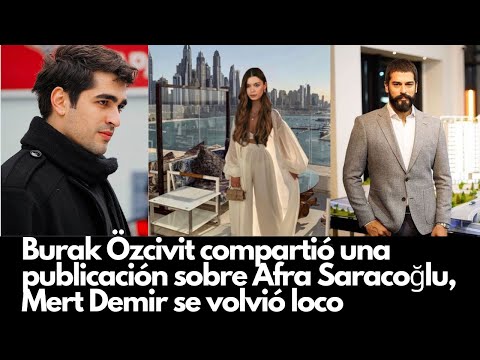 Burak Özcivit compartió una publicación sobre Afra Saracoğlu, Mert Demir se volvió loco