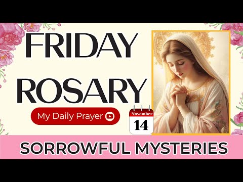TODAY HOLY ROSARY: SORROWFUL  MYSTERIES, ROSARY FRIDAY🌹NOVEMBER 14, 2025 | HEARING GOD’S VOICE