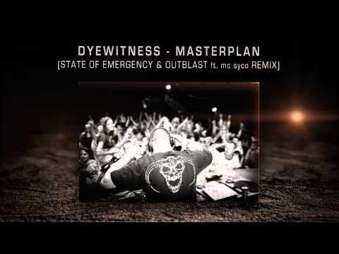 Dyewitness - Masterplan (STATE OF EMERGENCY & OUTBLAST ft. mc syco remix)