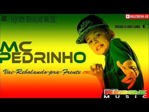 Mc Pedrinho reggae vai rebolando pra frente