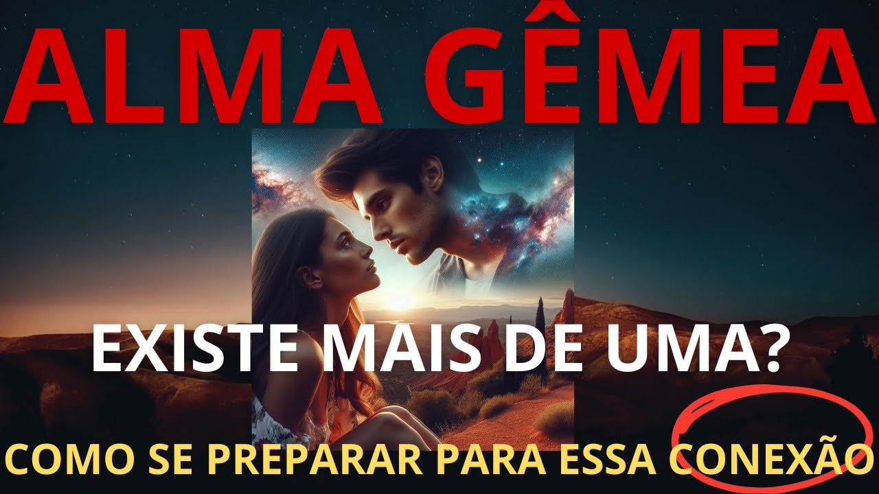 A Magia do Amor Próprio e Sua Conexão com a Alma Gêmea! Existe Mais De Uma Alma Gêmea? Prepare-se!