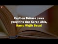 Caption Bahasa Jawa Yang Hits Dan Keren Abis Kamu Wajib Baca