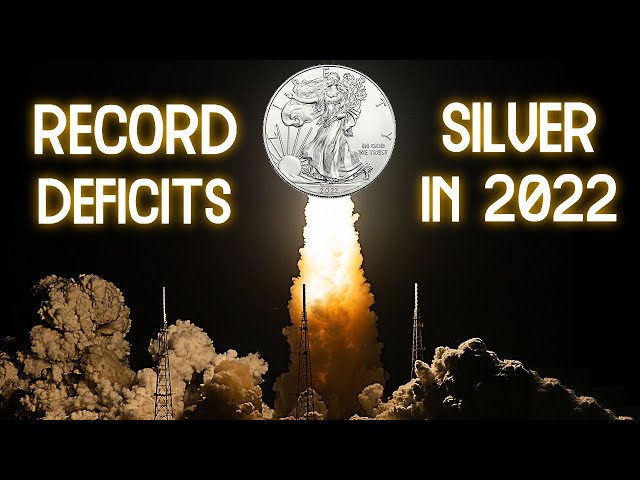 2022 Silver Market Headed for Biggeset Deficit in Decades