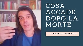 COSA ACCADE DOPO LA MORTE