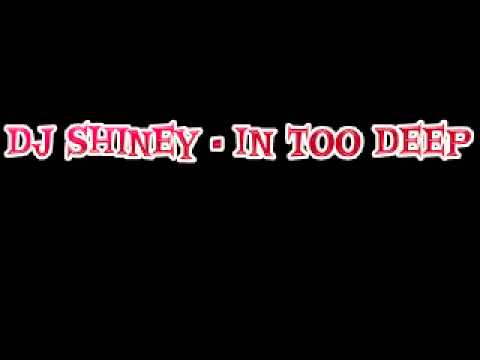 DJ Shiney - In Too Deep