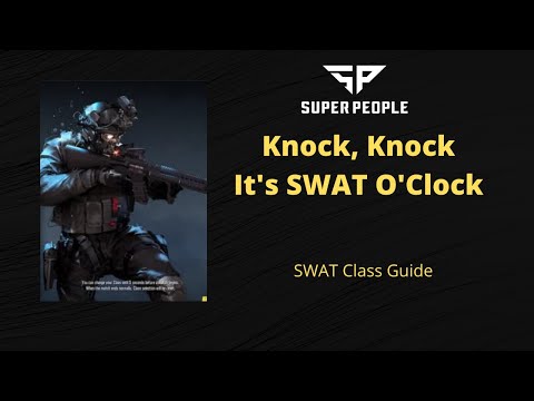 SUPER PEOPLE - SWAT Class Guide: Lights Out!