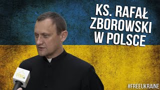 #WolnaUkraina #51 |Ks. Rafał Zborowski w Polsce