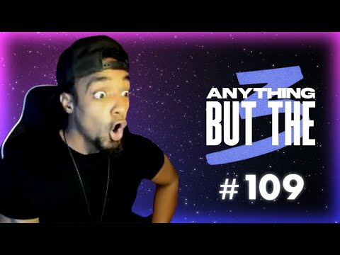 Anything But The 3 109 | Hungrybox, Sparg0, Bubunski, X'avier, Moe, MaZo, LuigiKid, Scend, & more!