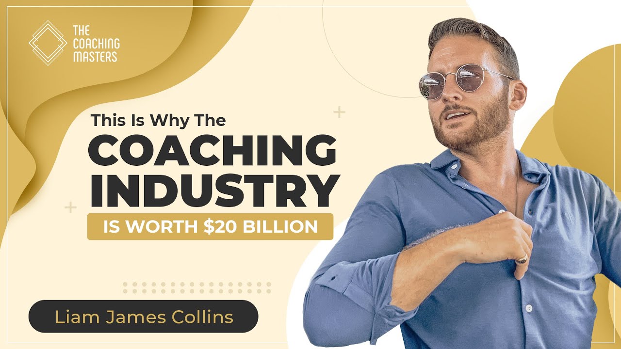 This Is Why The Coaching Industry Is Worth $20 Billion | The Coaching Masters