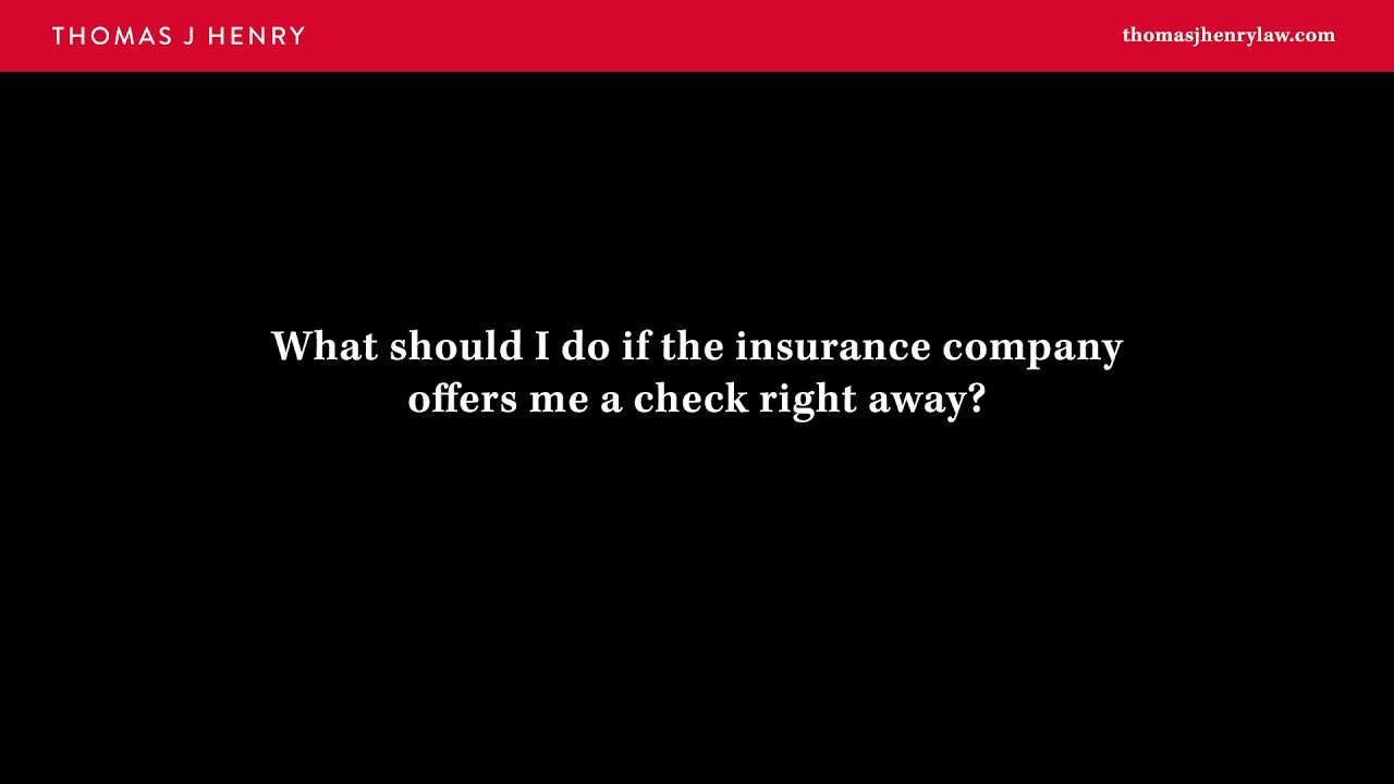 What Should I Do if the Insurance Company Offers Me a Check Right Away?
