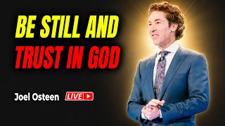 Joel Osteen - Be Still And Trust In God