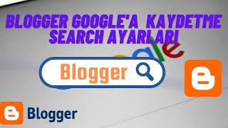 Blogger Google'a  Kaydetme (Sitem Google'da Yok Sorunu) Search Ayarlar