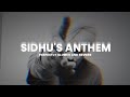 SIDHU'S ANTHEM - PERFECTLY SLOWED AND REVERB | SIDHU MOOSE WALA
