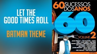Let the Good Times Roll /  Batman Theme (álbum 60 sucessos dos anos 60 Vol.2) Oficial