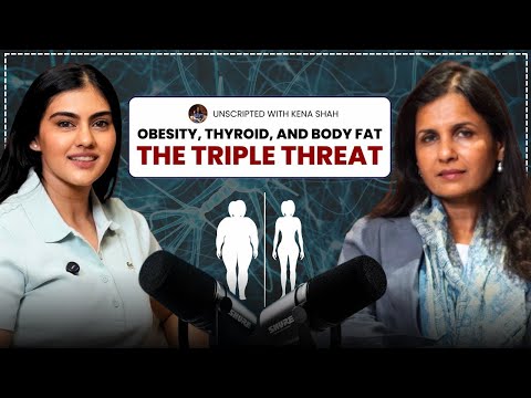 Obseity, Thyroid, And Body Fat | Ft. Dr Rucha Mehta | Unscripted with Kena Shah
